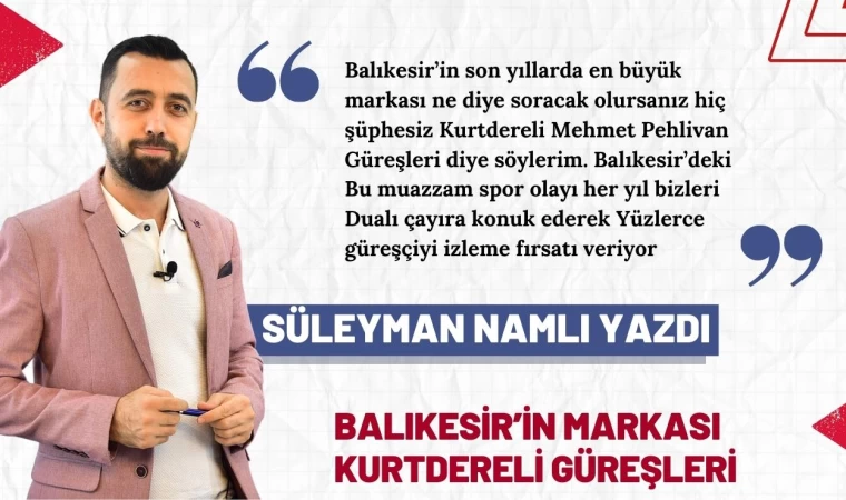 Balıkesir’in Markası Kurtdereli Güreşleri