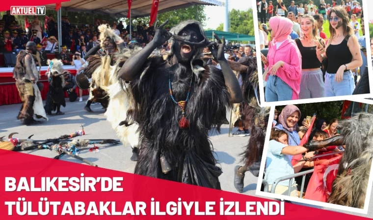 Balıkesir’in Tülütabakları İlgiyle İzlendi