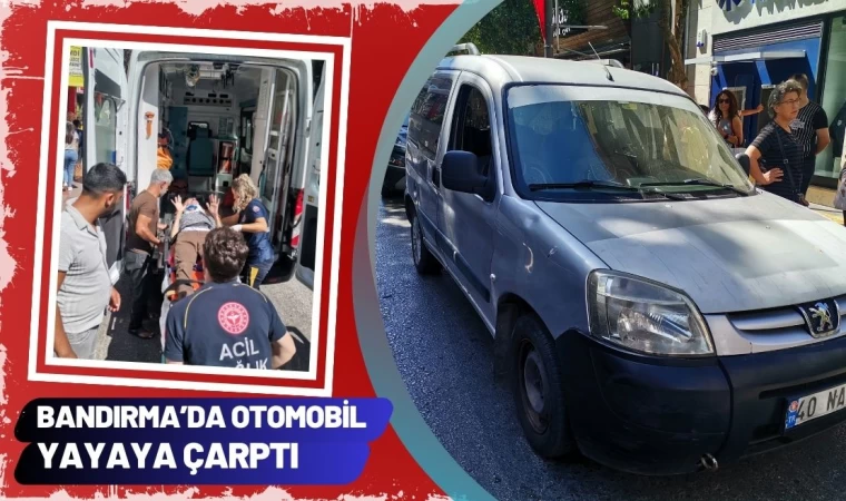 Bandırma’da Otomobil Yayaya Çarptı