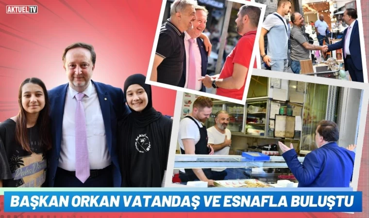 Başkan Orkan Vatandaş Ve Esnafla Buluştu