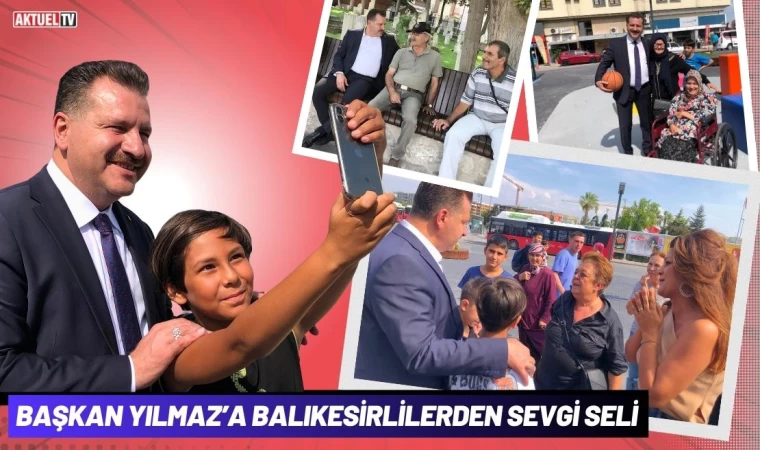 Başkan Yılmaz’a Balıkesirlilerden Sevgi Seli