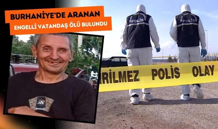 Burhaniye’de Aranan Engelli Vatandaşın Cenazesine Ulaşıldı