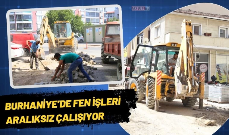 Burhaniye’de Fen İşleri Aralıksız Çalışıyor