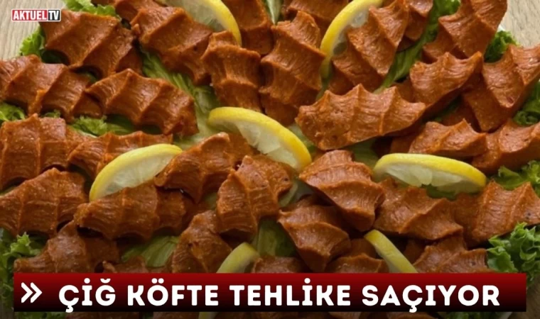 Çiğ Köfte Tehlike Saçıyor