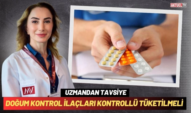 Doğum Kontrol İlaçları Kontrollü Tüketilmeli