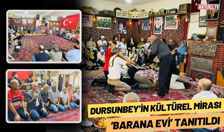 Dursunbey’in Kültürel Mirasi ‘Barana Evi’ Tanıtıldı