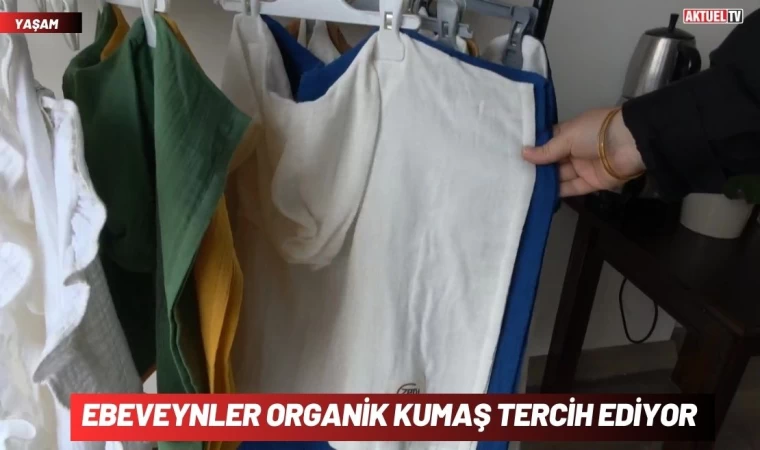 Ebeveynler Organik Kumaş Tercih Ediyor