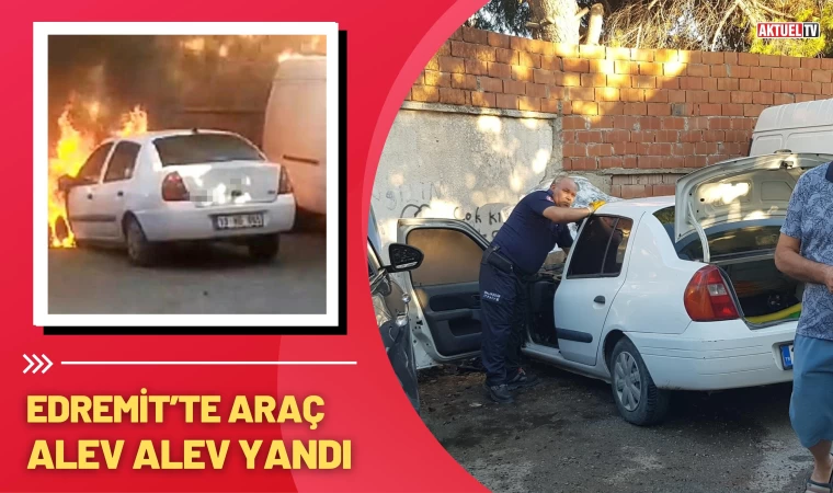 Edremit’te Araç Alev Alev Yandı