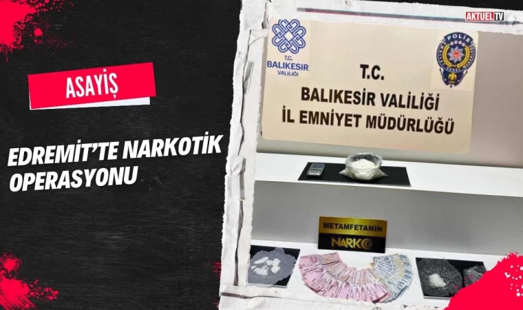 Edremit’te Narkotik Operasyonu