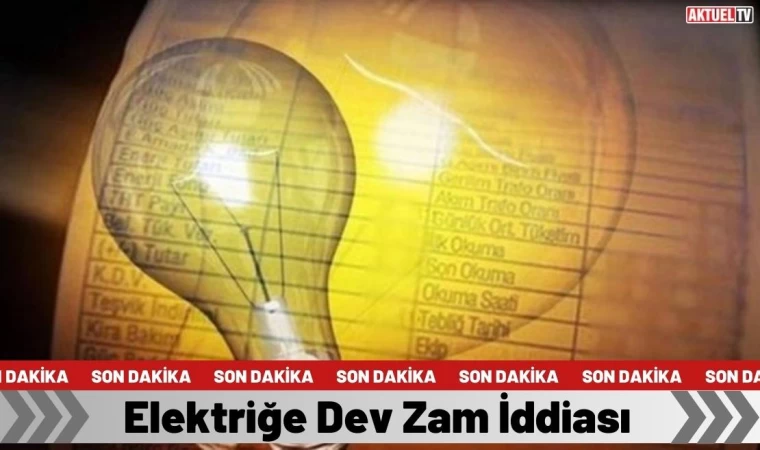 Elektriğe  Dev Zam İddiası