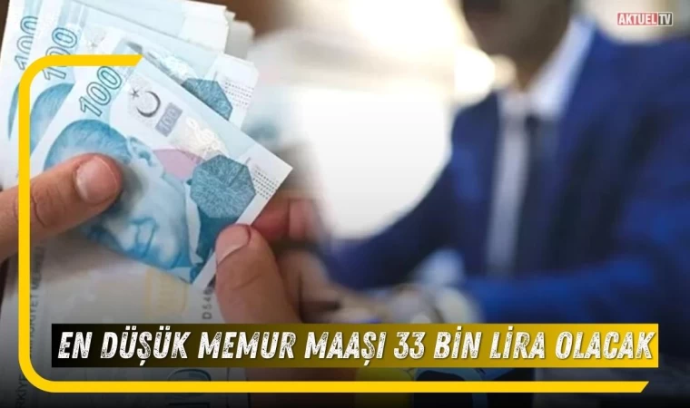 En Düşük Memur Maaşı 33 Bin Lira Olacak