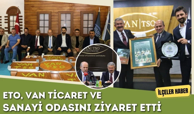 ETO, Van Ticaret ve Sanayi Odasını Ziyaret Etti