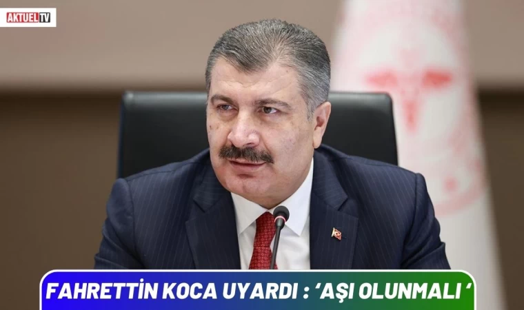 Fahrettin Koca Uyardı