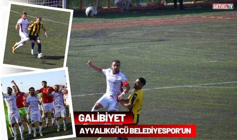 Galibiyet Ayvalıkgücü Belediyespor’un