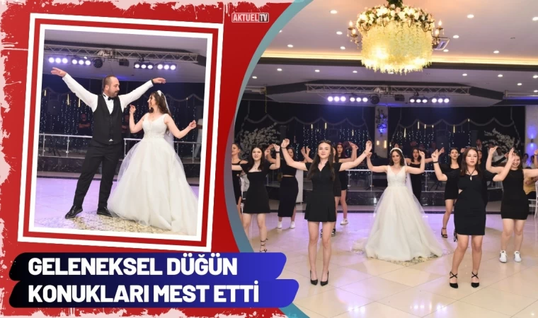 Geleneksel Düğün Konukları Mest Etti