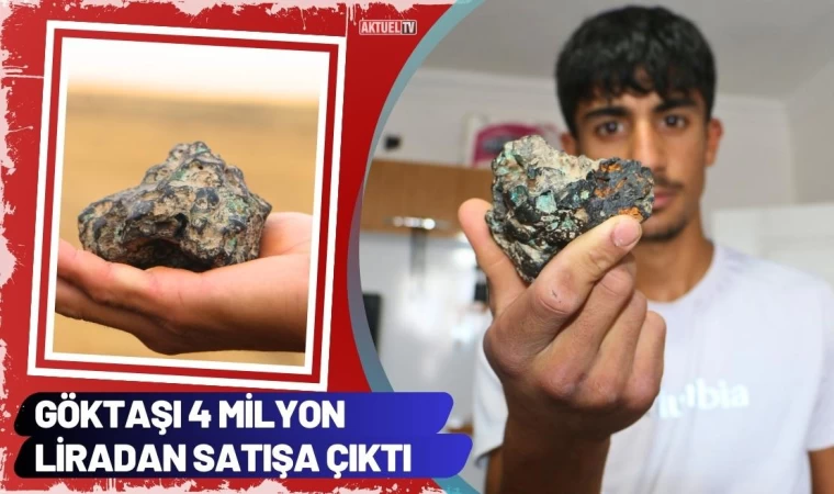 Göktaşı 4 Milyon Liradan Satışa Çıktı