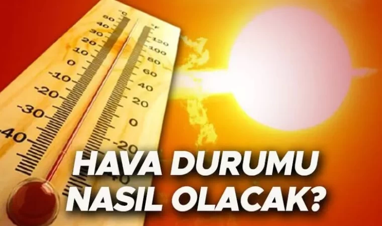 Hafta Sonu Hava Durumu Nasıl Olacak?