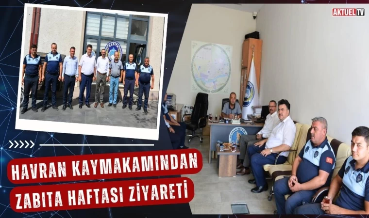 Havran Kaymakamından Zabıta Haftası Ziyareti