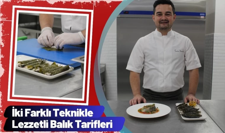 İki Farklı Teknikle Lezzetli Balık Tarifleri