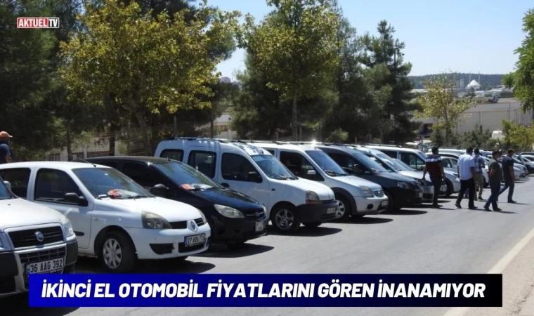 İkinci El Otomobil Fiyatlarını Gören İnanamıyor