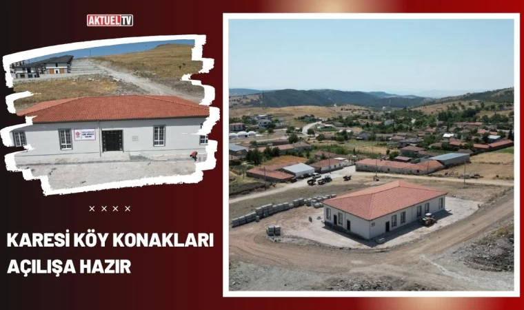 Karesi Köy Konakları Açılışa Hazır