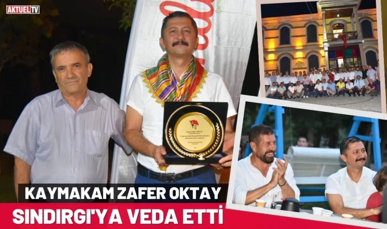 Kaymakam Zafer Oktay Sındırgı'ya Veda Etti