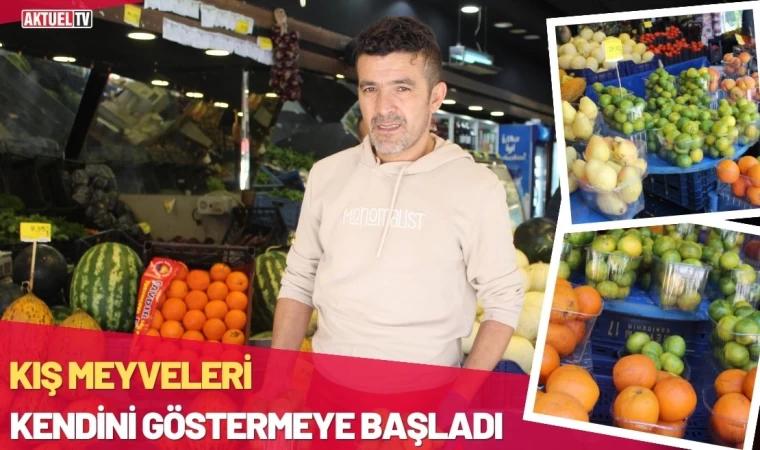 Kış Meyveleri Kendini Göstermeye Başladı