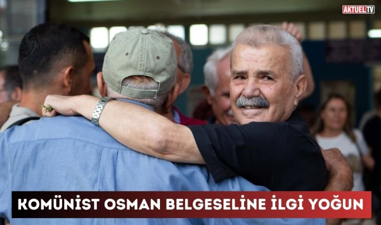 Komünist Osman Belgeseli’ne Yoğun İlgi