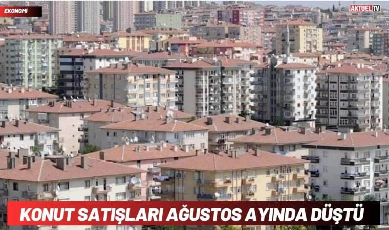 Konut Satışları Ağustos’ta Azaldı