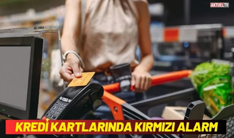 Kredi Kartlarında Kırmızı Alarm