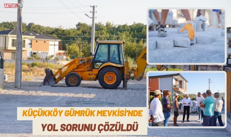 Küçükköy Gümrük Mevkisi'nde Yol Sorunu Çözüldü