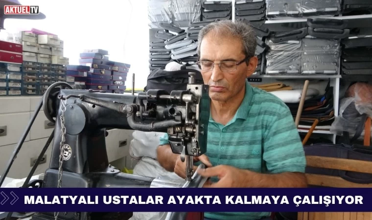 Malatyalı Ustalar Ayakta Durmaya Çalışıyor