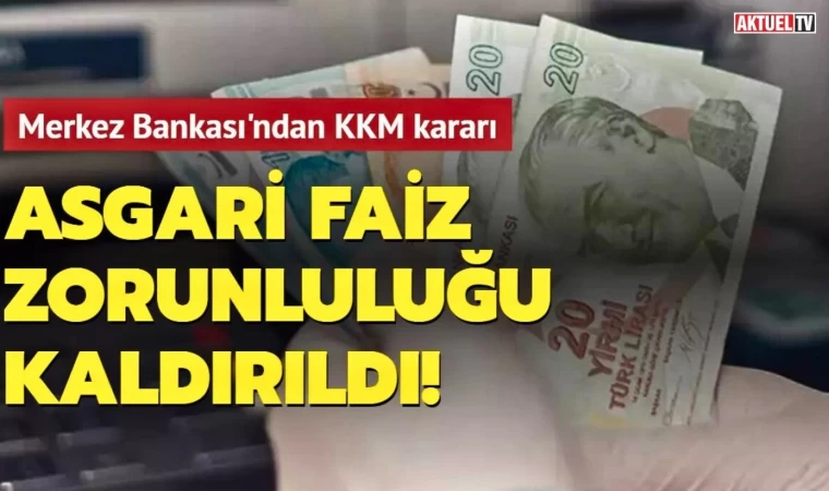 Merkez Bankası: “Asgari Faiz Zorunluluğu Kaldırıldı”