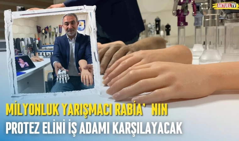 Milyonluk Yarışmacı Rabia’nın Protezini İş Adamı Karşılayacak