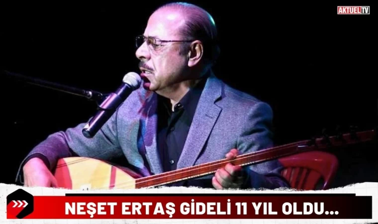 Neşet Ertaş Gideli 11 Yıl Oldu