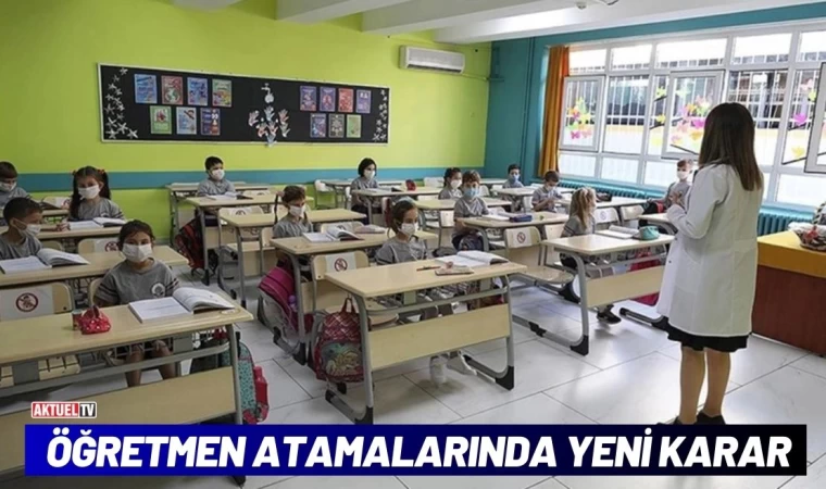 Öğretmen Atamalarında Yeni Karar