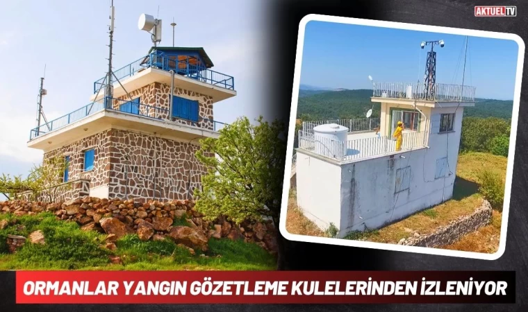 Ormanlar Yangın Gözetleme Kulelerinden İzleniyor