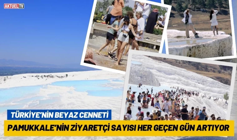 Pamukkale’nin Ziyaretçi Sayısı Her Geçen Gün Artıyor