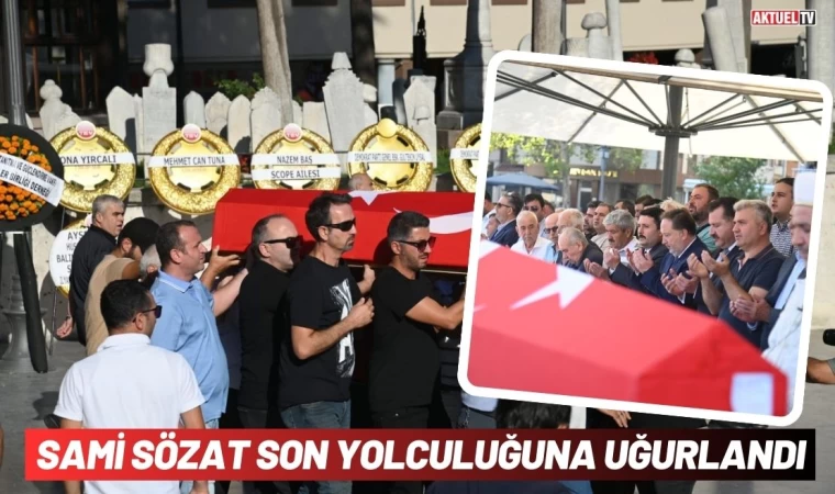 Sami Sözat Son Yolculuğuna Uğurlandı