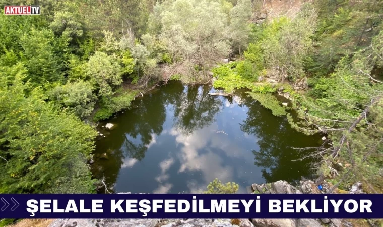 Şelale Keşfedilmeyi Bekliyor