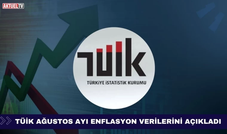 TÜİK Ağustos Ayı Enflasyon Verilerini Açıkladı