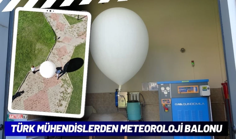 Türk Mühendislerden Meteoroloji Balonu