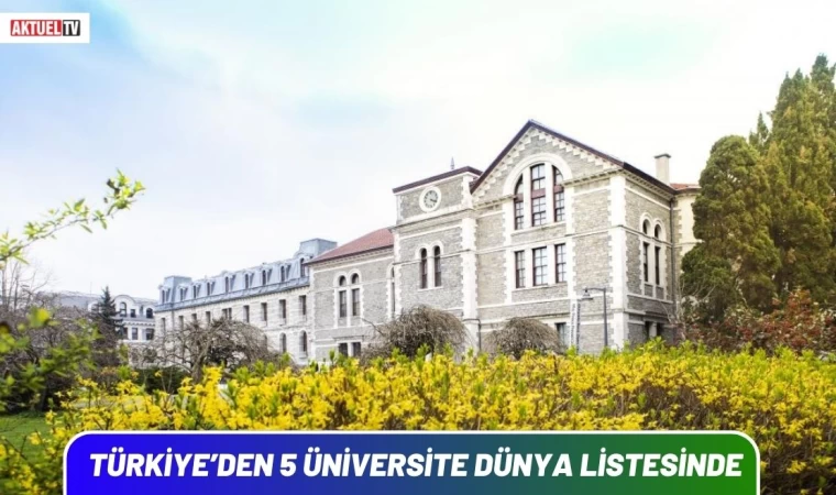 Türkiye’den 5 Üniversite Dünya Listesinde