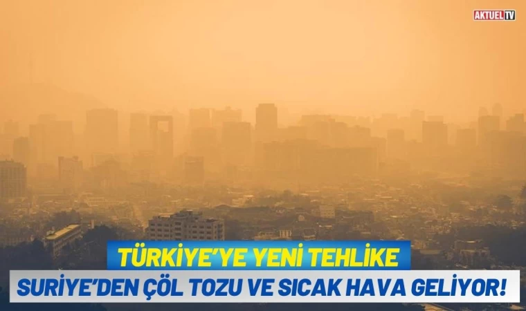 Türkiye’ye Yeni Tehlike: Suriye’den Çöl Tozu Geliyor!