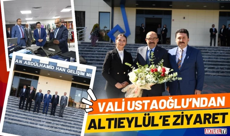 Vali Ustaoğlu’ndan Altıeylül’e Ziyaret