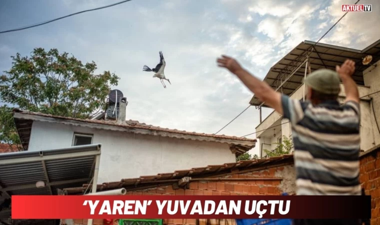 ‘Yaren’ Yuvadan Uçtu