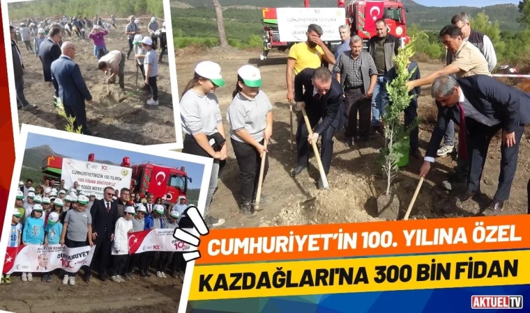 100. Yıla Özel Kazdağları'na 300 Bin Fidan