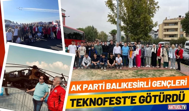 Ak Parti Balıkesirli Gençleri TEKNOFEST’e Götürdü