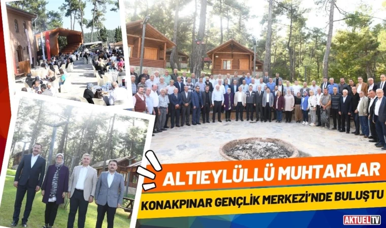 Altıeylüllü Muhtarlar Konakpınar Gençlik Merkezi’nde Bir Araya Geldi