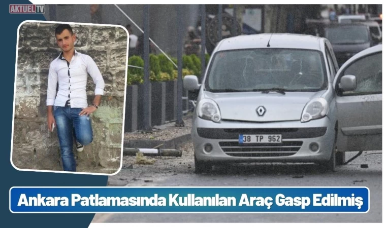 Ankara Patlamasında Kullanılan Araç Gasp Edilmiş